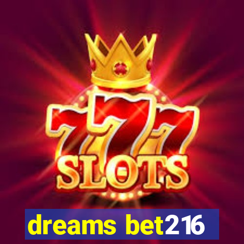 dreams bet216